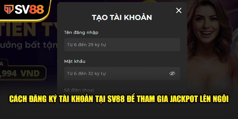 Cách Đăng Ký Tài Khoản Tại SV88 Để Tham Gia Jackpot Lên Ngôi