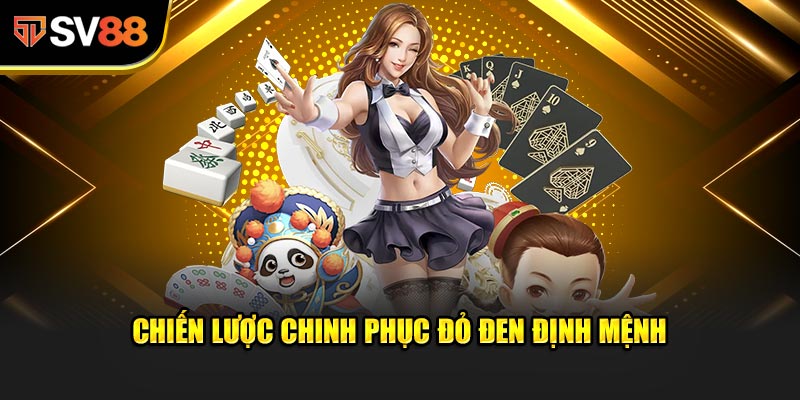 Chiến lược chinh phục Đỏ Đen Định Mệnh: Không chỉ là may mắn