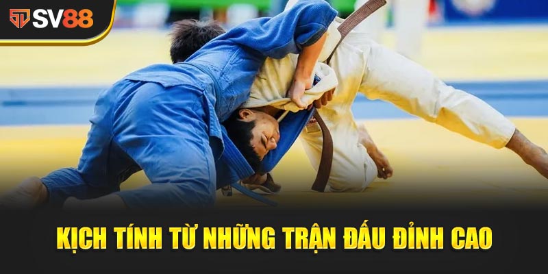 Kịch tính từ những trận đấu đỉnh cao