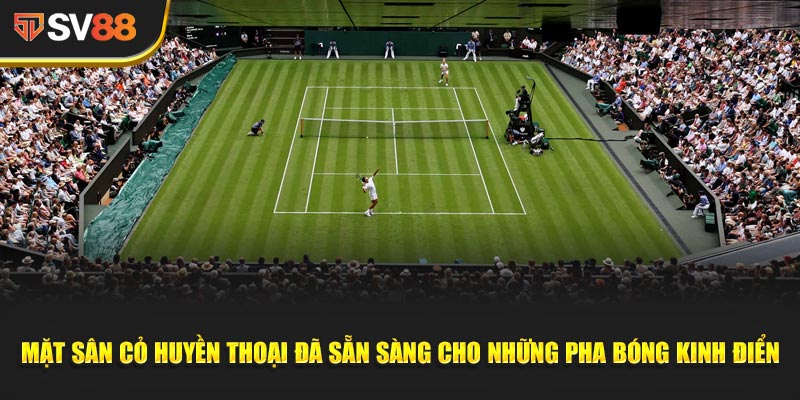 Mặt sân cỏ huyền thoại đã sẵn sàng cho những pha bóng kinh điển