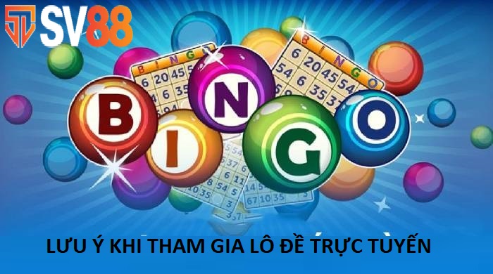 Những Lưu Ý Khi Tham Gia Lô Đề Trực Tuyến